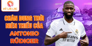 Chân dung thời niên thiếu của antonio rüdiger