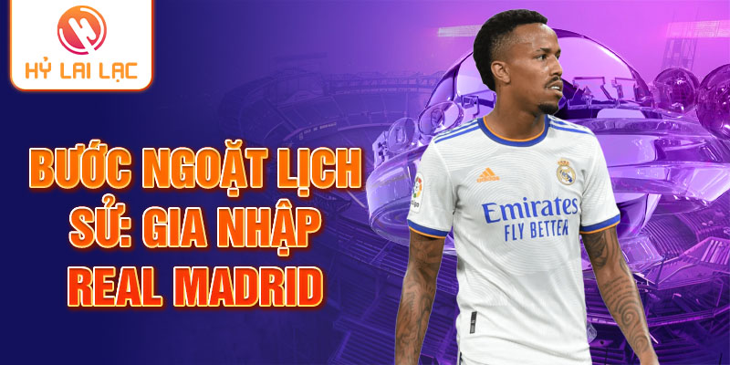 Bước ngoặt lịch sử: Gia nhập Real Madrid