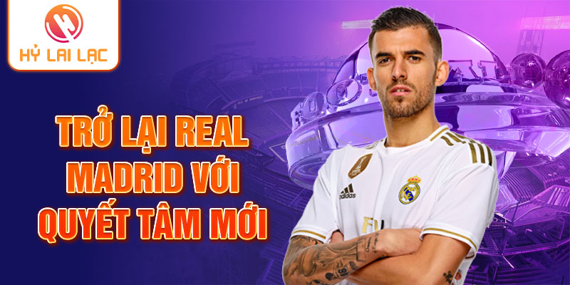 Trở lại Real Madrid với quyết tâm mới