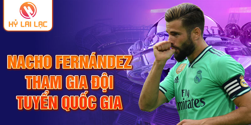 Nacho Fernández tham gia đội tuyển quốc gia