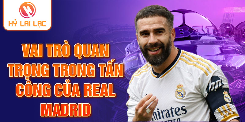 Vai trò quan trọng trong tấn công của Real Madrid