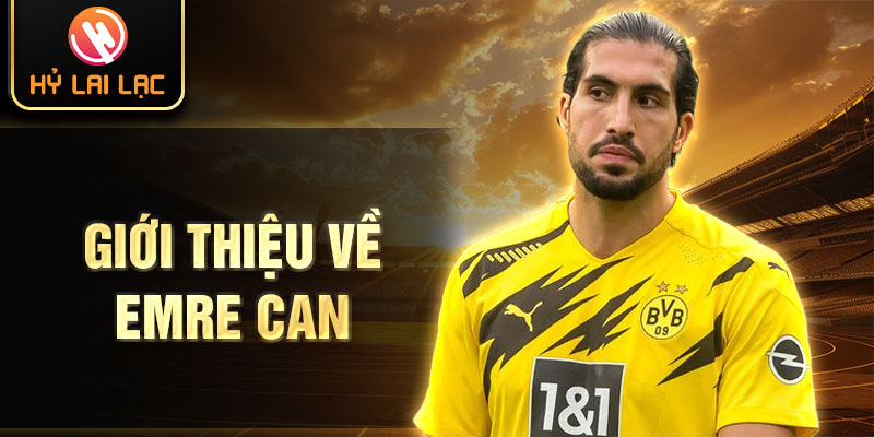 Giới thiệu về emre can