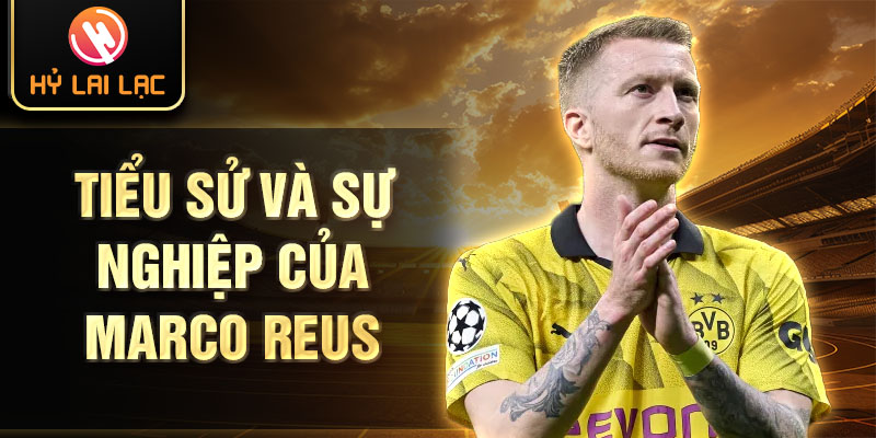 Tiểu sử và sự nghiệp của marco reus