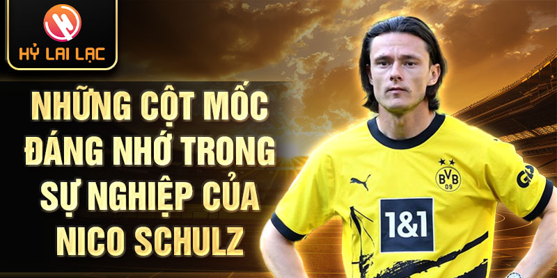 Những cột mốc đáng nhớ trong sự nghiệp của nico schulz