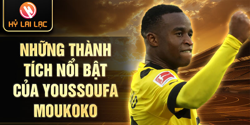 Những thành tích nổi bật của youssoufa moukoko