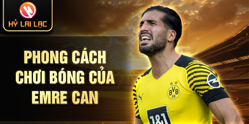 Phong cách chơi bóng của emre can