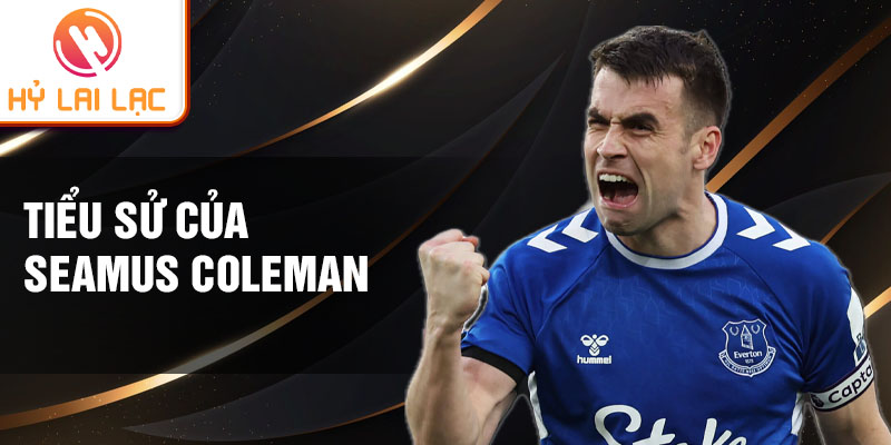 Tiểu sử của Seamus Coleman