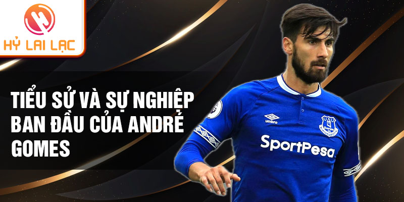 Tiểu sử và sự nghiệp ban đầu của André Gomes