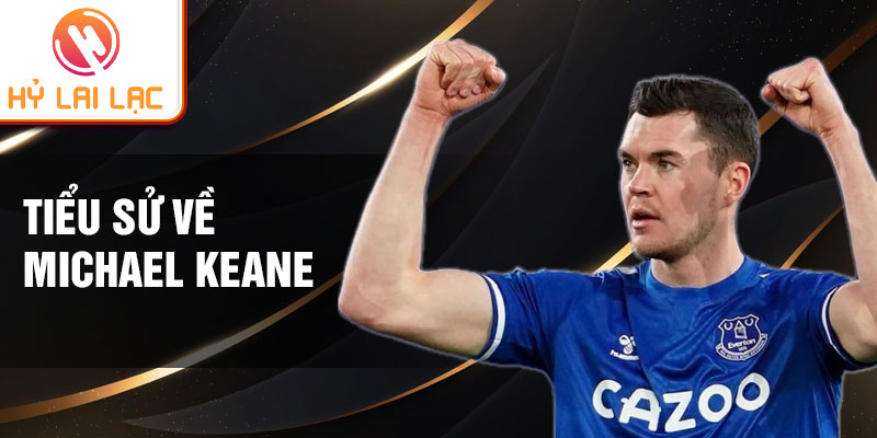 Tiểu sử về Michael Keane