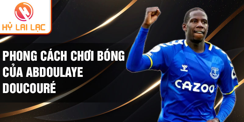 Phong cách chơi bóng của Abdoulaye Doucouré