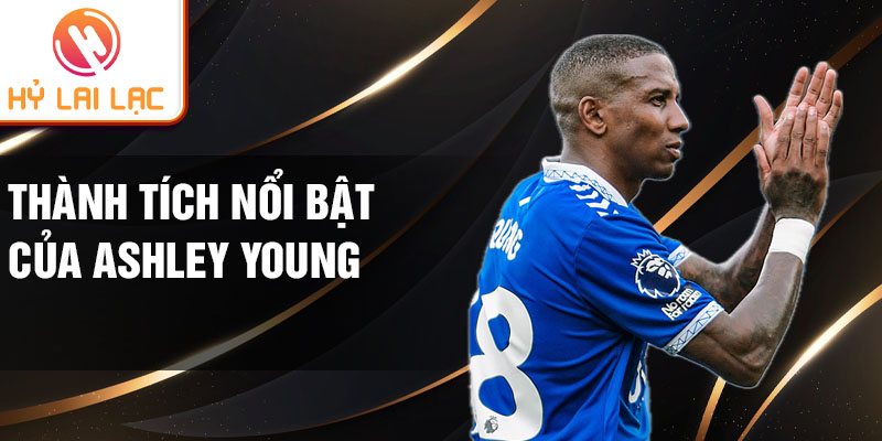 Thành tích nổi bật của Ashley Young