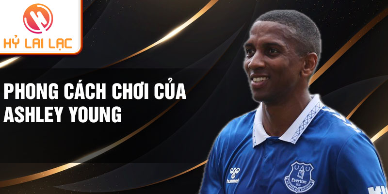 Phong cách chơi của Ashley Young