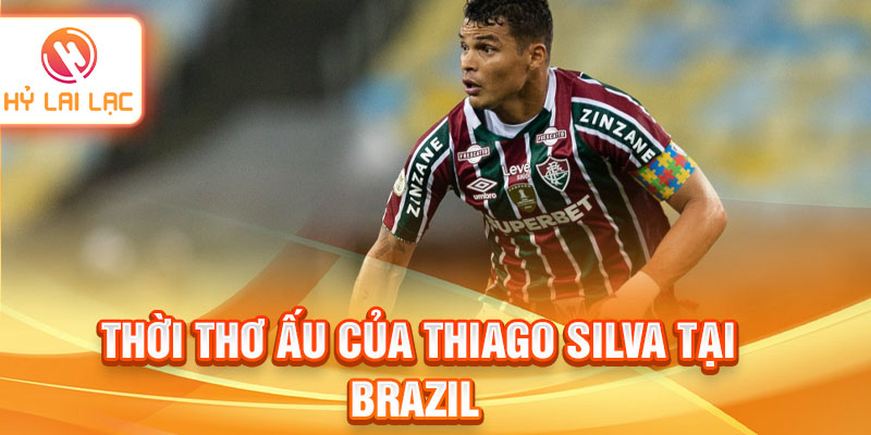 Thời thơ ấu của Thiago Silva tại Brazil