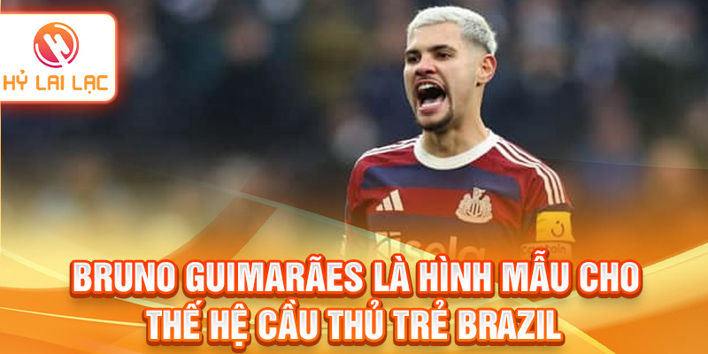 Bruno Guimarães là hình mẫu cho thế hệ cầu thủ trẻ Brazil