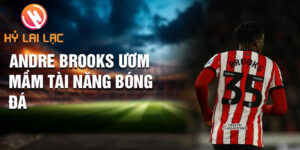 Andre Brooks ươm mầm tài năng bóng đá