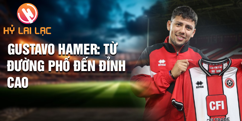 Tiểu sử Gustavo Hamer: Ngôi Sao Sáng Tại Bramall Lane 1 Gustavo Hamer: từ đường phố đến đỉnh cao