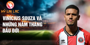 Vinícius Souza và những năm tháng đầu đời