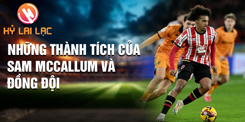 Tiểu sử Sam McCallum: Nghệ Thuật Trên Sân Cỏ Sheffield 2 Những thành tích của Sam McCallum và đồng đội